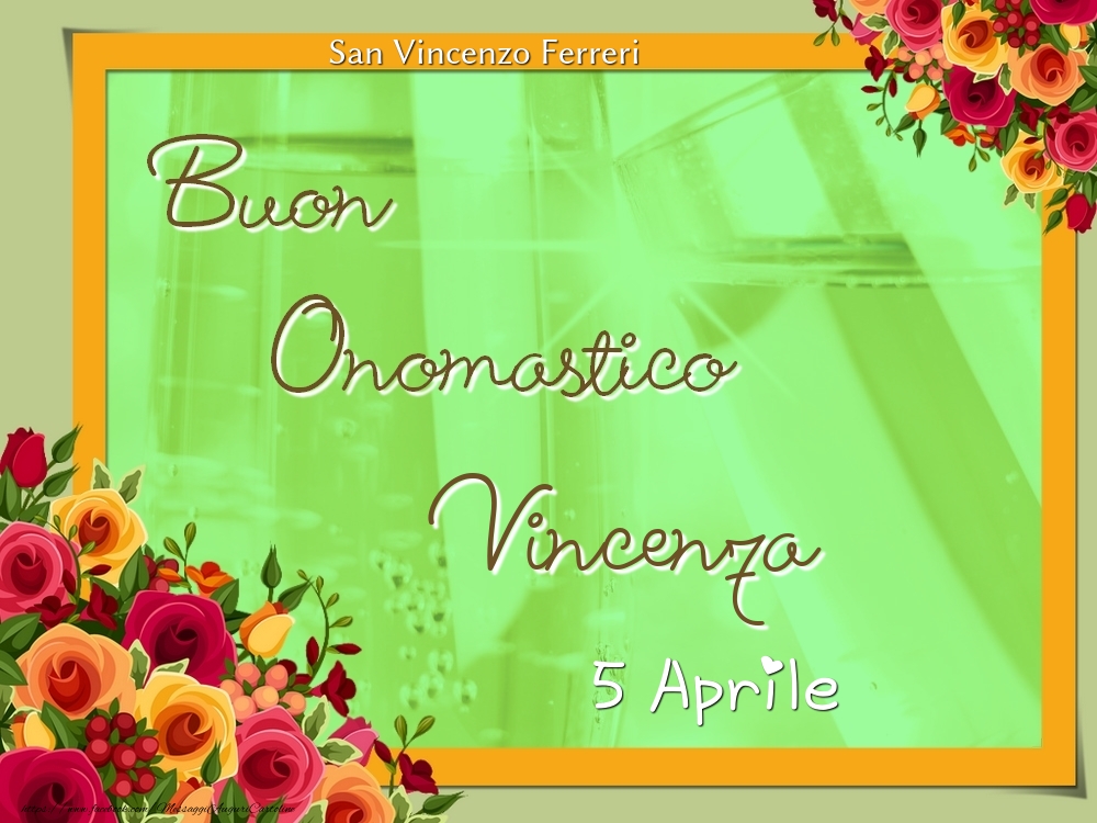Cartoline di onomastico - Rose | San Vincenzo Ferreri Buon Onomastico, Vincenza! 5 Aprile