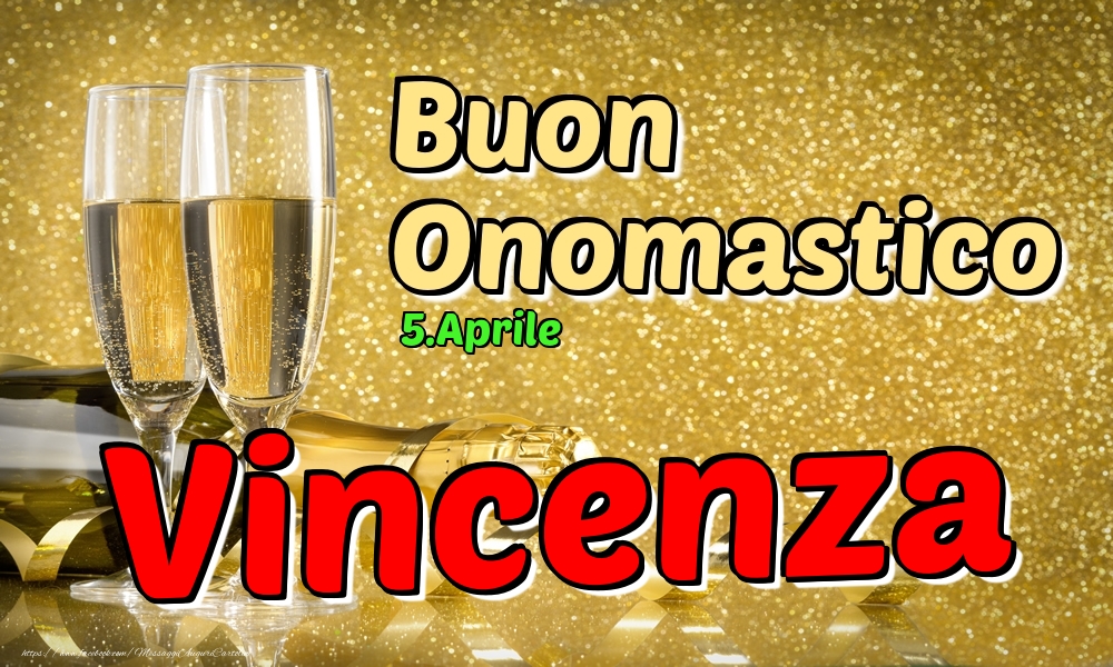 Cartoline di onomastico - Champagne | 5.Aprile - Buon Onomastico Vincenza!
