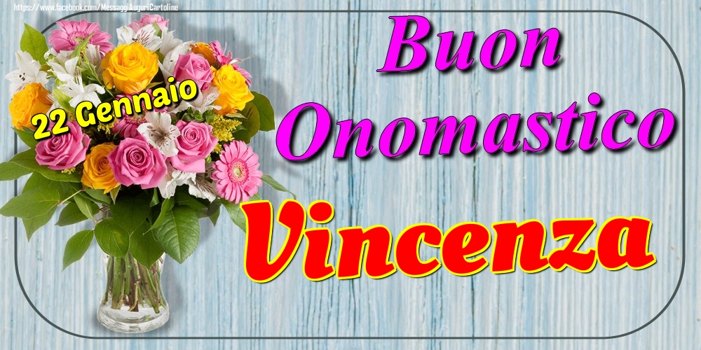 Cartoline di onomastico - Fiori | 22 Gennaio - Buon Onomastico Vincenza!