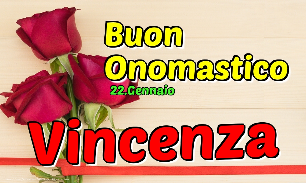 Cartoline di onomastico - Rose | 22.Gennaio - Buon Onomastico Vincenza!