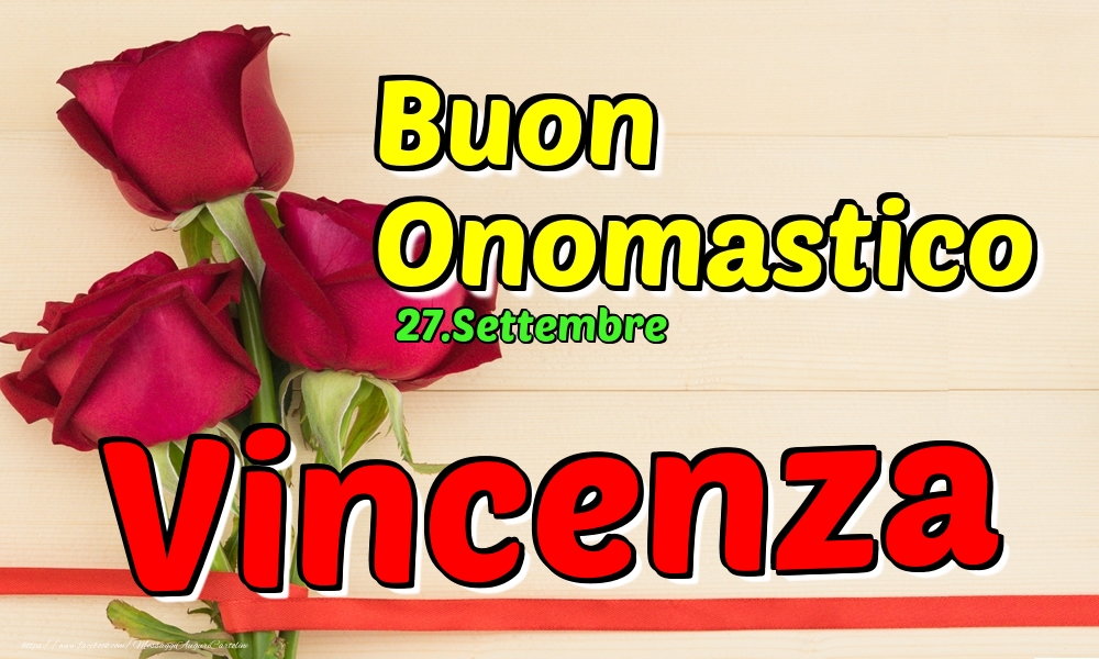 Cartoline di onomastico - Rose | 27.Settembre - Buon Onomastico Vincenza!