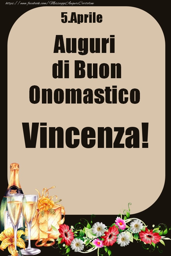 Cartoline di onomastico - 5.Aprile - Auguri di Buon Onomastico  Vincenza!