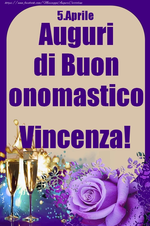 Cartoline di onomastico - 5.Aprile - Auguri di Buon Onomastico  Vincenza!
