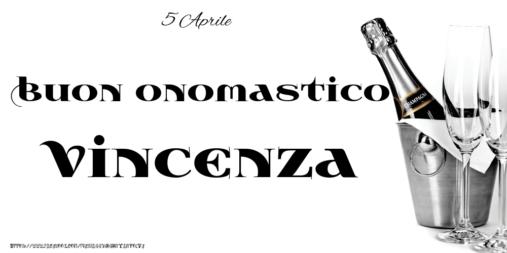 Cartoline di onomastico - Champagne | 5 Aprile - Buon onomastico Vincenza!