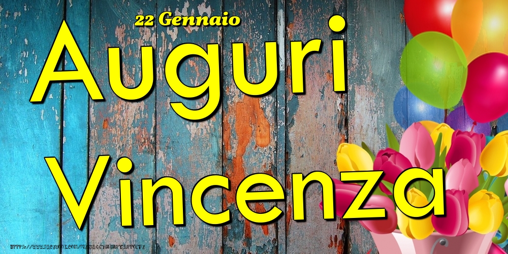 Cartoline di onomastico - Fiori & Palloncini | 22 Gennaio - Auguri Vincenza!