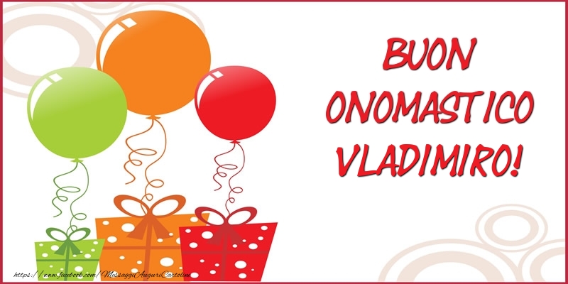  Cartoline di onomastico - Palloncini & Regalo | Buon Onomastico Vladimiro!