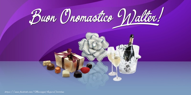  Cartoline di onomastico - Champagne & Fiori & Regalo | Buon Onomastico Walter!