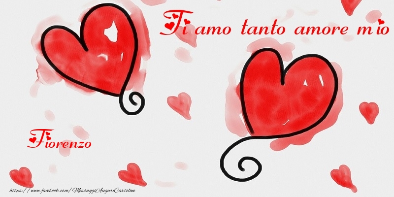  Cartoline di San Valentino - Cuore | Ti amo tanto amore mio Fiorenzo