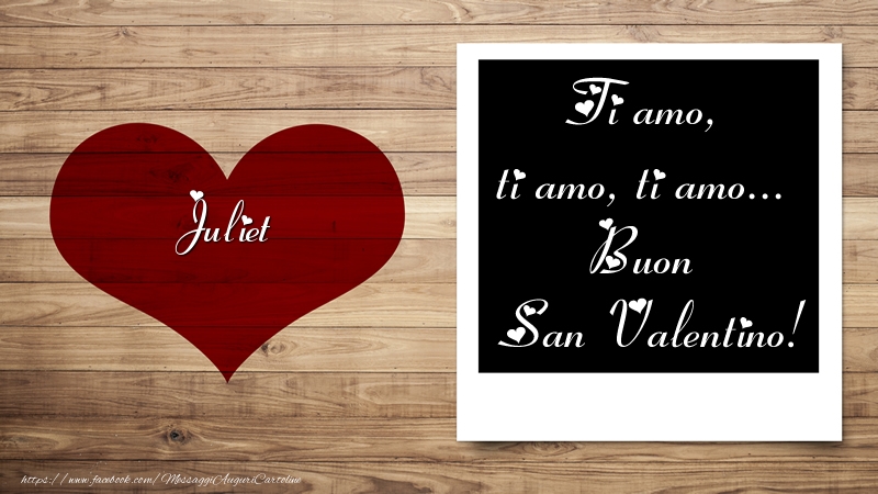 Cartoline di San Valentino - Cuore | Juliet Ti amo, ti amo, ti amo... Buon San Valentino!