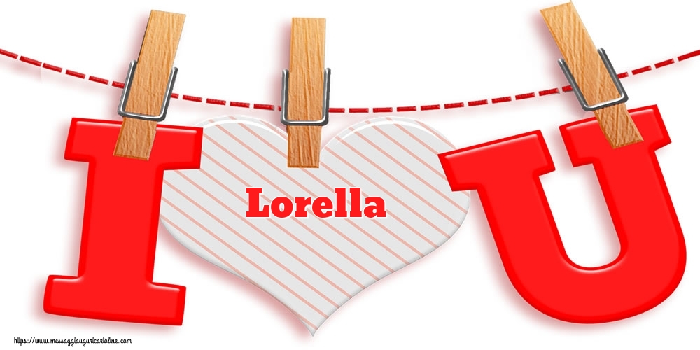 Cartoline di San Valentino - Cuore | I Love You Lorella