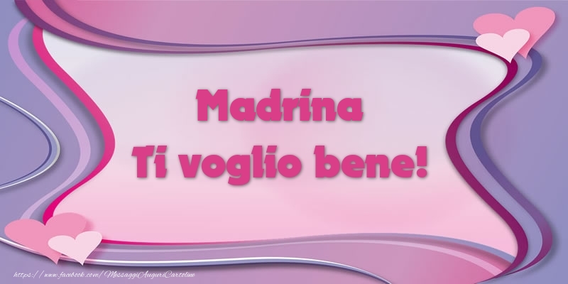 Cartoline d'amore per Madrina - Madrina Ti voglio bene!