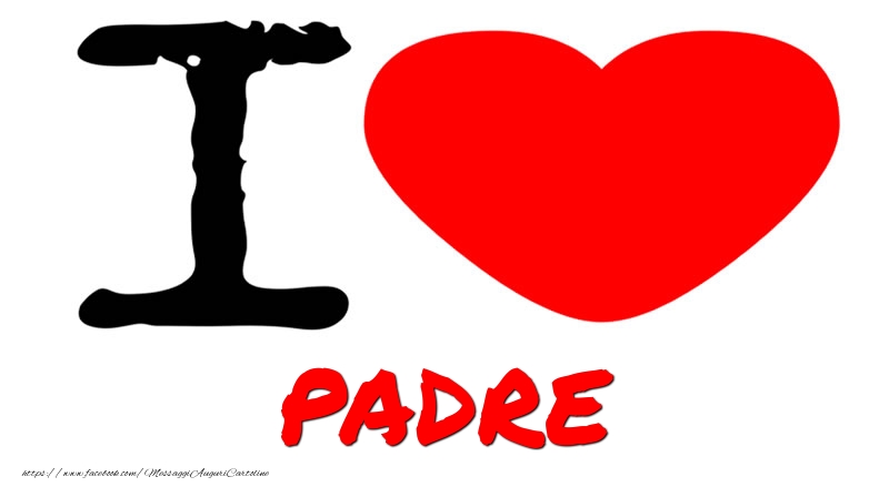 Cartoline d'amore per Padre - I Love padre