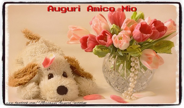 Cartoline di auguri per Amico - Auguri amico mio