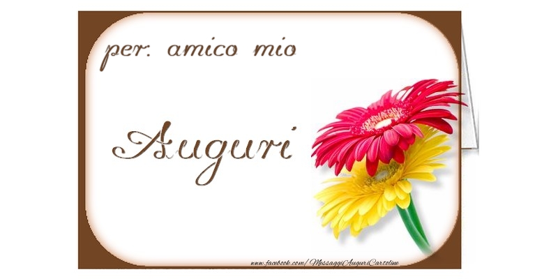 Cartoline di auguri per Amico - Auguri, amico mio