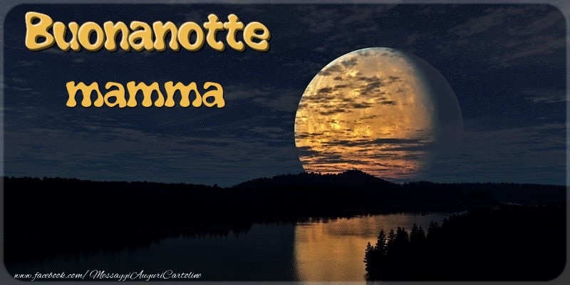 buonanotte mamma immagini Buonanotte mamma