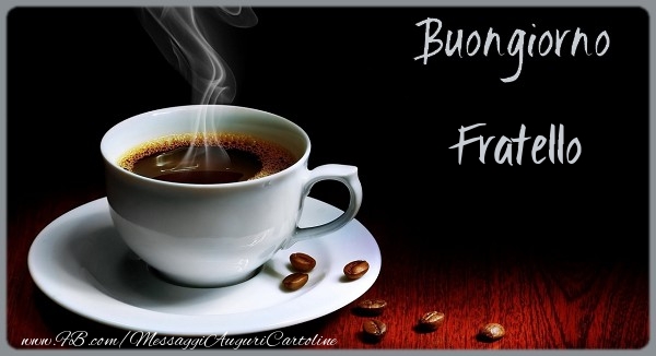 Cartoline di buongiorno per Fratello - Buongiorno fratello