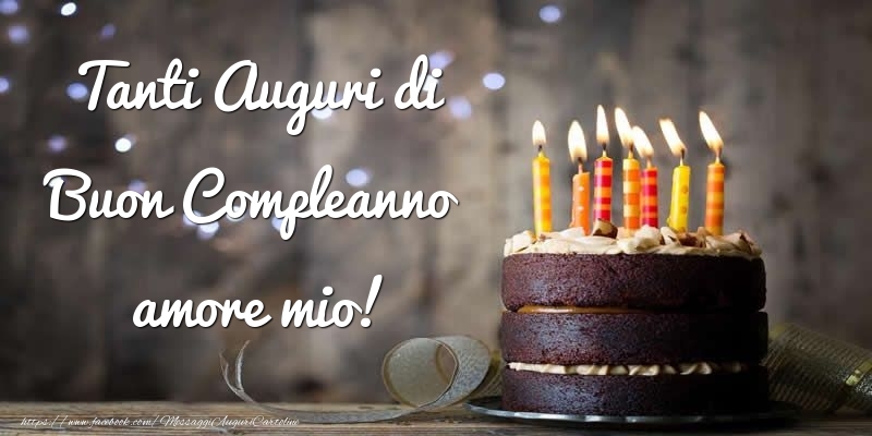 Compleanno Tanti Auguri di Buon Compleanno amore mio!