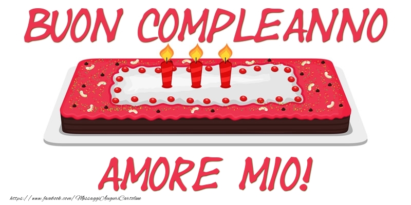 Cartoline di compleanno per Fidanzata - Buon Compleanno amore mio!