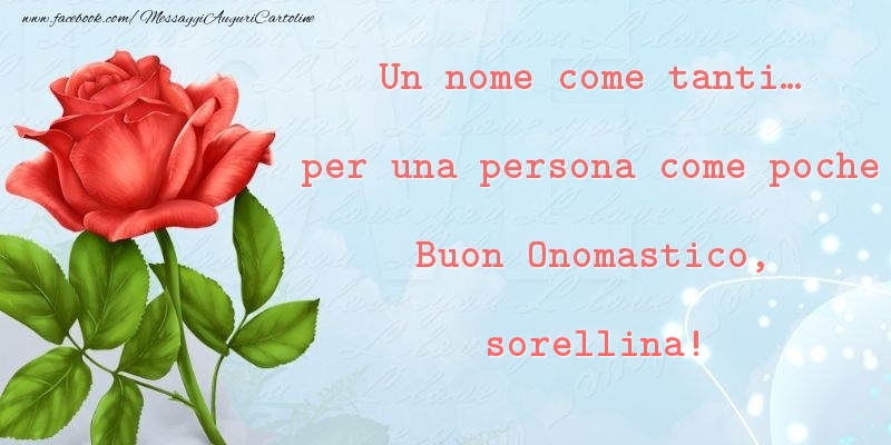 Cartoline di onomastico per Sorella - Un nome come tanti... per una persona come poche Buon Onomastico, sorellina