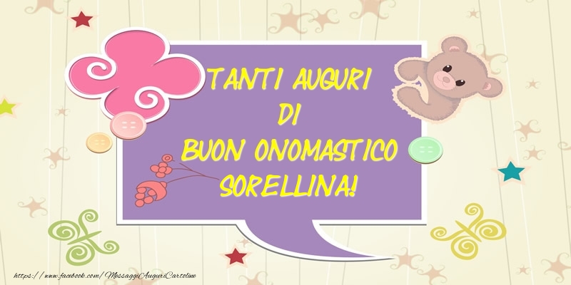 Cartoline di onomastico per Sorella - Tanti Auguri di Buon Onomastico sorellina!